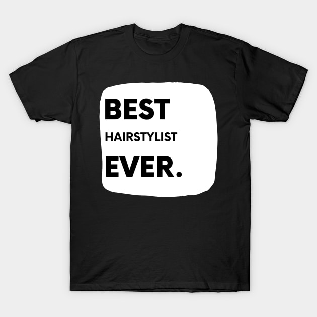 Best Hairstylist Ever T-Shirt by divawaddle